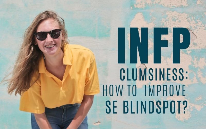 Infp Clumsiness How To Improve The Extraverted Sensing Se Blindspot Mathias Corner
