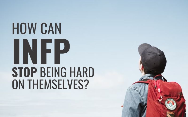 INFP hard on themselves