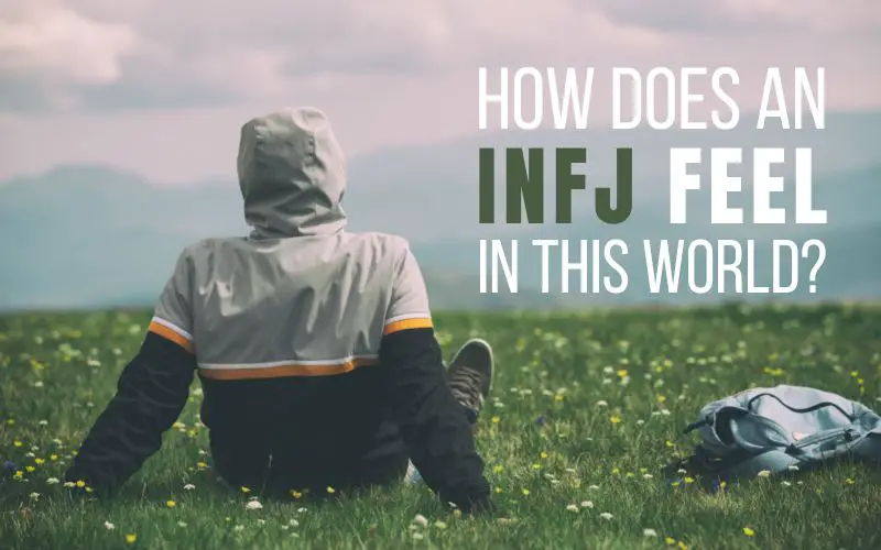 How Do INFJs Feel in this World?
