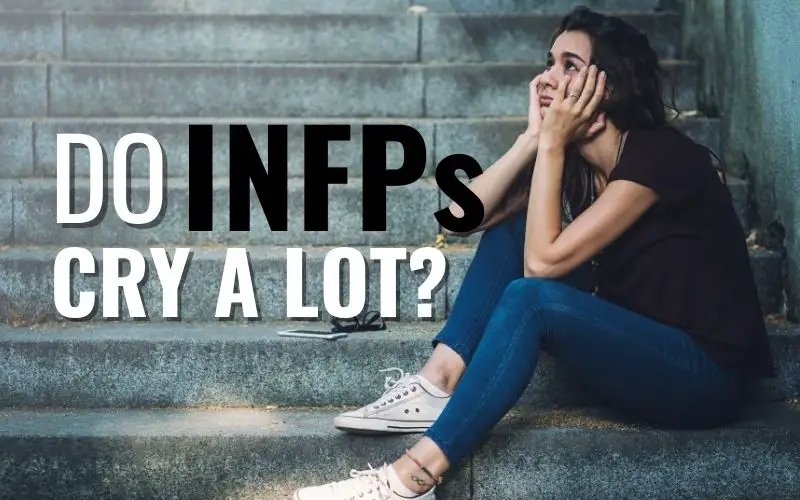 Do INFPs Cry A Lot?