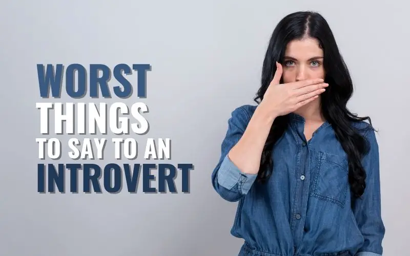 Worst Things To Say To An Introvert