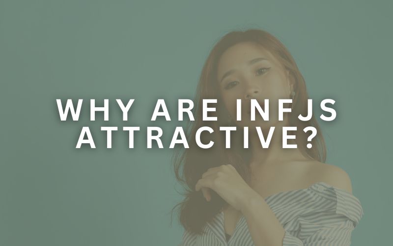 Why Are INFJs Attractive?