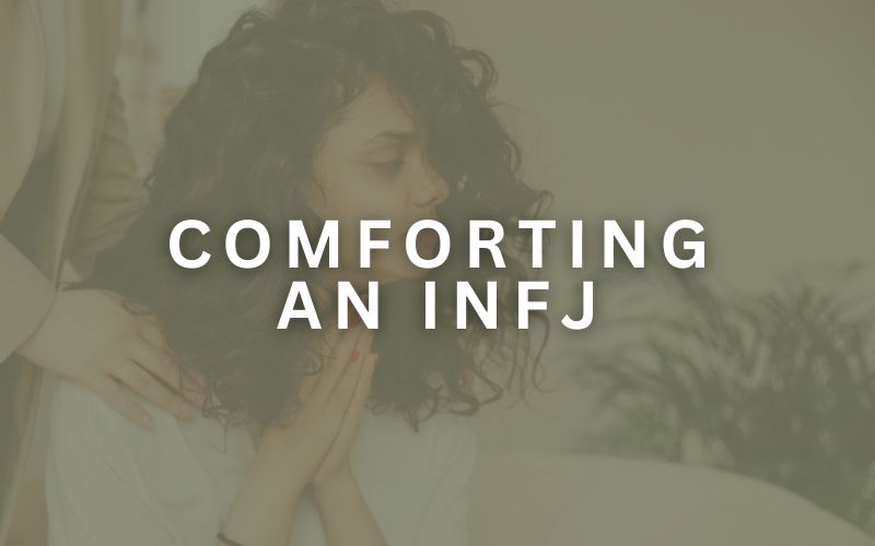 Comforting an INFJ