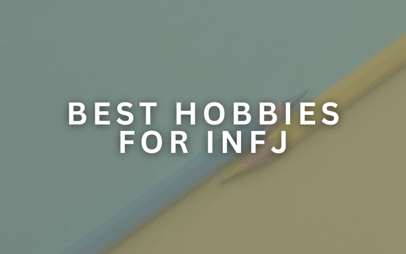 Best Hobbies For INFJ