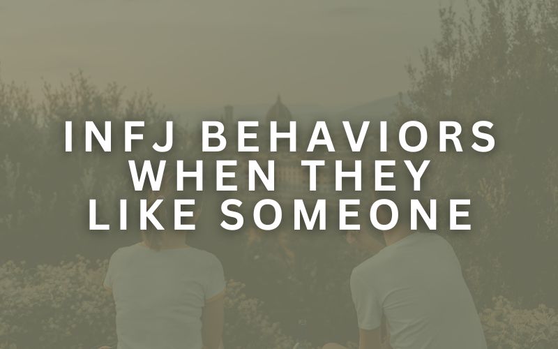 INFJ Behaviors When They Like Someone